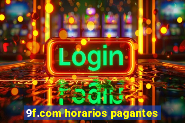 9f.com horarios pagantes